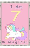 I am 7 & Magical: UNICORN Birthday Journal Happy Birthday 7 Years Old - Journal for kids - 7 Year Old Christmas birthday gift