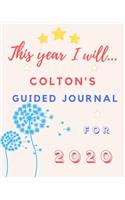 This Year I Will Colton's 2020 Guided Journal: 2020 New Year Planner Goal Journal Gift for Colton / Notebook / Diary / Unique Greeting Card Alternative
