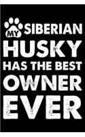 My Siberian Husky Has The Best Owner Ever: Cute Siberian Husky Lined journal Notebook, Great Accessories & Gift Idea for Siberian Husky Owner & Lover. Lined journal Notebook With An Inspirati