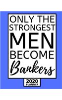 Only The Strongest Men Become Bankers