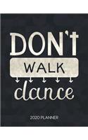 Don't Walk Dance 2020 Planner