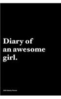 Diary of an awesome girl: Jan 1, 2020 to Dec 31, 2020: Daily, Weekly & Monthly View Planner, Funny Notebook Sarcastic Humour Journal, perfect gag gift for graduation, for adu