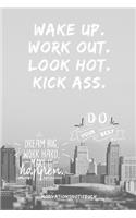 Wake Up.Work Out. Look Hot. Kick Ass. Do Your Best