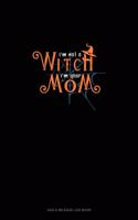 I'm Not a Witch I'm Your Mom: Gas & Mileage Log Book