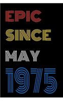 Epic Since May 1975 Notebook Birthday Gift For Women/Men/Boss/Coworkers/Colleagues/Students/Friends.