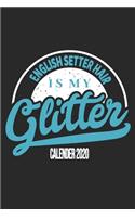 English Setter Hair Is My Glitter Calender 2020