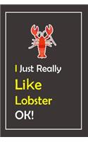 I Just Really Like Lobster, OK !