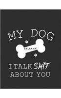 My Dog And I Talk Shit About You