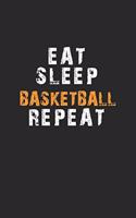 Eat Sleep Basketball Repeat Notebook