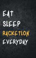 Eat Sleep Racketlon Everyday: Personalized Sports Fan Gift Lined Journal for Daily goals Exercise and Notes