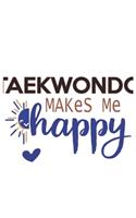 Taekwondo Makes Me Happy Taekwondo Lovers Taekwondo OBSESSION Notebook A beautiful