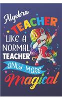 Algebra Teacher Like A Normal Teacher Only More Magical