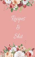 Recipes and Shit