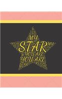 You Are My Star: Journal Workbook Composition Notebook Wide-Ruled Lined Pages: Words You Are My Star Make Up a Star Shape Pink Yellow Star Design