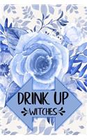 Drink Up Witches: Pretty Journal Notebook Planner For Women To Write In 6 x 9 inches, 100 pages, cream interior, glossy cover