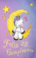 Feliz 22 Cumpleaños: ¡Mejor que una tarjeta de cumpleaños! Lindo libro de cumpleaños de unicornio que se puede utilizar como un cuaderno o diario.