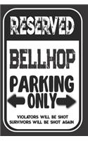 Reserved Bellhop Parking Only. Violators Will Be Shot. Survivors Will Be Shot Again