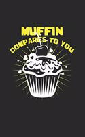 Muffin compares to you: 6x9 Muffins - dotgrid - dot grid paper - notebook - notes