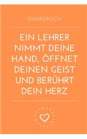 Dankebuch Ein Lehrer Nimmt Deine Hand, Öffnet Deinen Geist Und Berührt Dein Herz