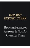 Import/Export Clerk Because Freeking Awsome is not an official title: Writing careers journals and notebook. A way towards enhancement