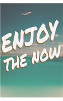 Enjoy the NOW