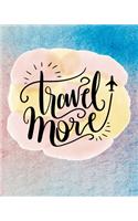Travel More: The Ultimate Travel Journal with over 15 beautifully designed templates to set your travel plans and goals