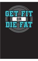 Get Fit Or Die Fat