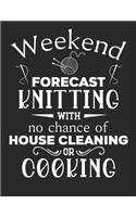 Weekend Forecast Knitting With No Chance of Housecleaning or Cooking