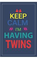 Keep Calm I'm Having Twins: Notebook Mother And Child, Line Journal, Line Notebook Journal For Pregnancy Gift. 6 x 9 Inch 110 Pages With Awesome Interior Paperback.