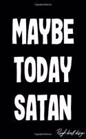 Maybe Today Satan