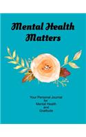 Mental Health Matters Your Personal Journal For Mental Health and Gratitude