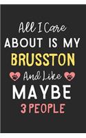 All I care about is my Brusston and like maybe 3 people