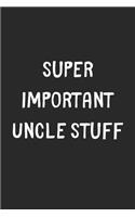 Super Important Uncle Stuff