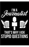 I'm A Journalist That's Why I Ask Stupid Question