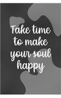 Take Time To Make Your Soul Happy
