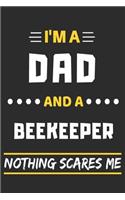 I'm A Dad And A Beekeeper Nothing Scares Me: lined notebook, funny gift for fathers