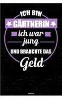 Ich bin Gärtnerin ich war jung und brauchte das Geld Notizbuch