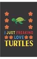 I Just Freaking Love Turtles