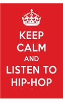 Keep Calm and Listen to Hip-Hop: Hip-Hop Designer Notebook