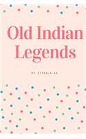 Old Indian Legends