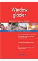 Window glazier RED-HOT Career Guide; 2499 REAL Interview Questions