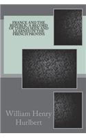 France and the Republic A Record of Things Seen and Learned in the French Provins