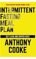 Intermittent Fasting Meal Plan Get Lean and Ripped Fast!: Follow This Easy Step-By-Step Plan to Get Lean and Ripped Fast!