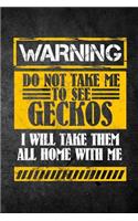 Warning Do Not Take Me To See Geckos I Will Take Them All Home With Me