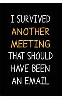 I Survived Another Meeting...: Funny Work Journal