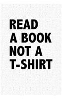 Read a Book Not a T-Shirt