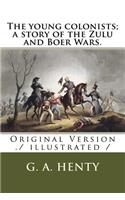 young colonists; a story of the Zulu and Boer Wars.