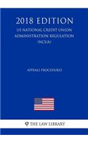 Appeals Procedures (US National Credit Union Administration Regulation) (NCUA) (2018 Edition)