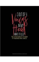 3 Out of 4 Voices in My Head Wants to Sleep the Other Wants to Know If Penguins Have Knees: Composition Notebook: Wide Ruled