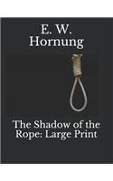 The Shadow of the Rope: Large Print